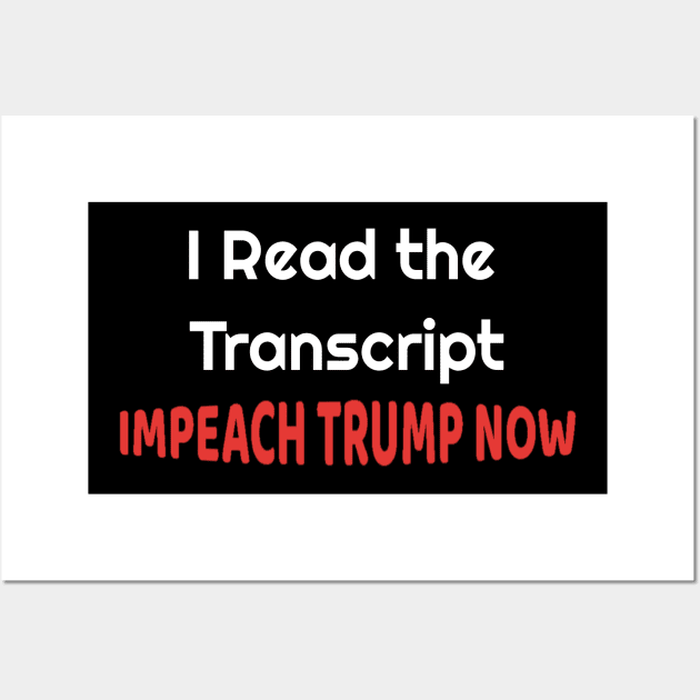 I Read the Transcript - IMPEACH TRUMP NOW - with USA Flag Wall Art by NaniMc